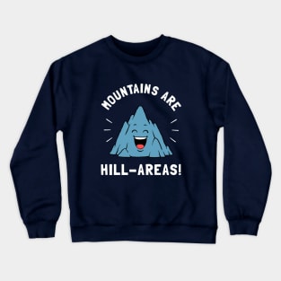 Mountains Are Hill Areas Crewneck Sweatshirt